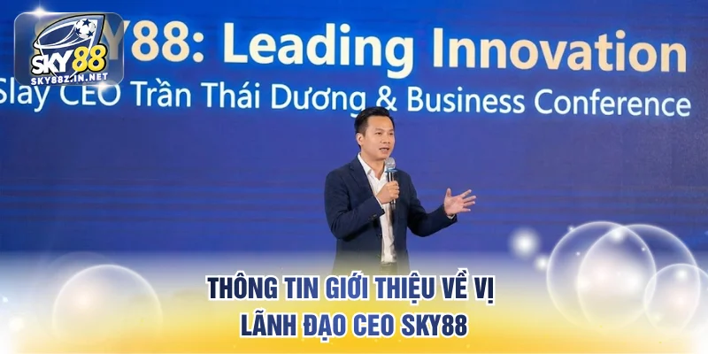 Thông tin giới thiệu về vị lãnh đạo CEO SKY88